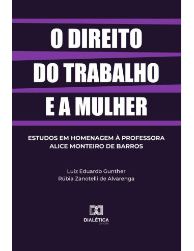 O direito do trabalho e a mulher:estudos em homenagem à professora Alice Monteiro de Barros