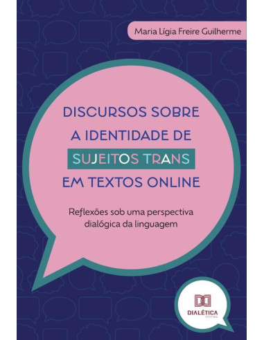 Discursos sobre a identidade de sujeitos trans em textos online:reflexões sob uma perspectiva dialógica da linguagem