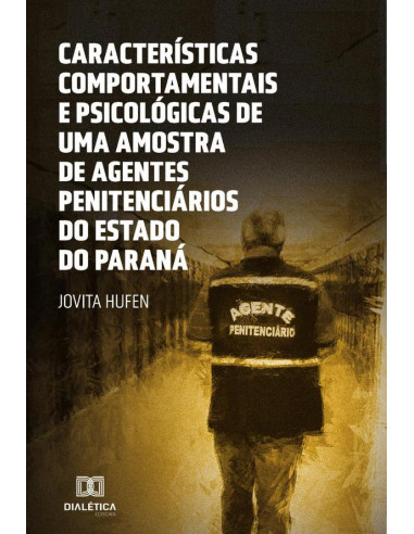 Características Comportamentais e Psicológicas de uma amostra de agentes penitenciários do Estado do Paraná