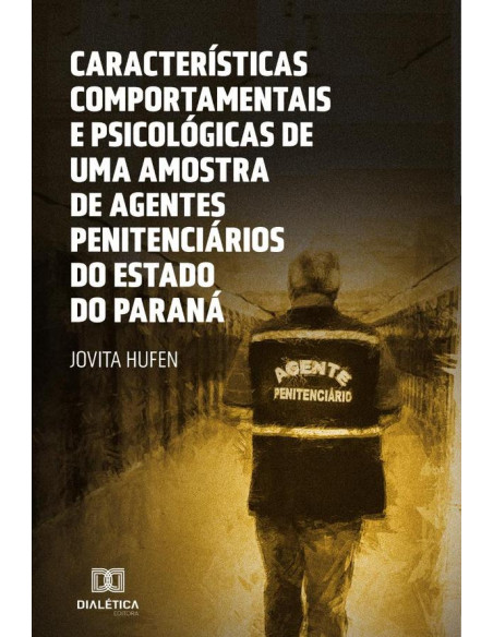 Características Comportamentais e Psicológicas de uma amostra de agentes penitenciários do Estado do Paraná