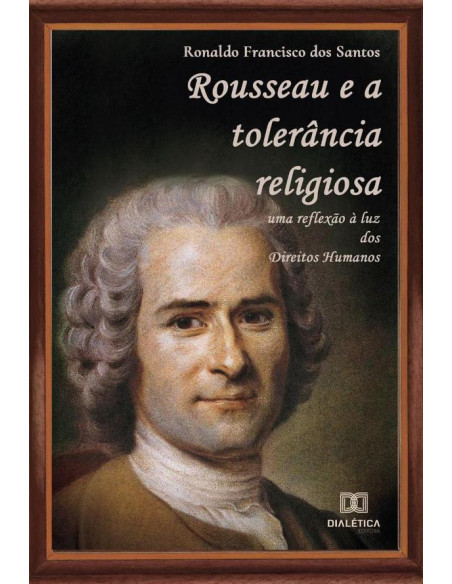 Rousseau e a tolerância religiosa:uma reflexão à luz dos Direitos Humanos