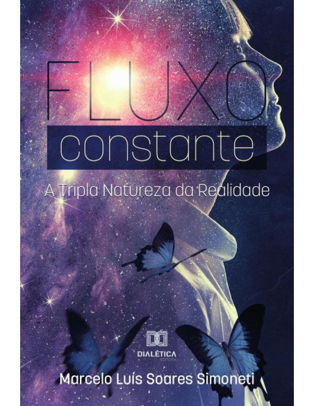 Fluxo Constante:a tripla natureza da realidade