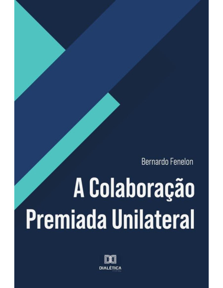 A Colaboração Premiada Unilateral