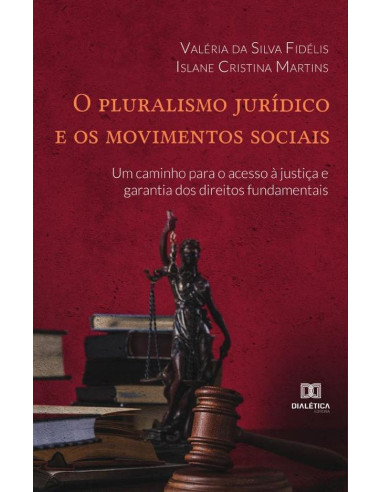 O pluralismo jurídico e os movimentos sociais:um caminho para o acesso à justiça e garantia dos direitos fundamentais