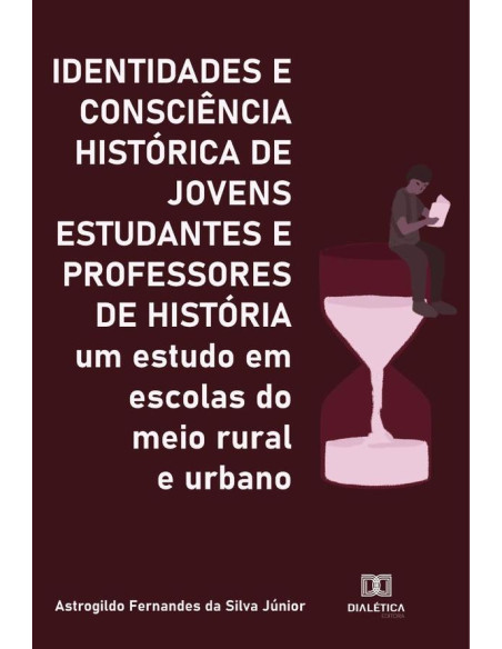 Identidades e Consciência Histórica de Jovens Estudantes e Professores de História:um estudo em escolas do meio rural e urbano