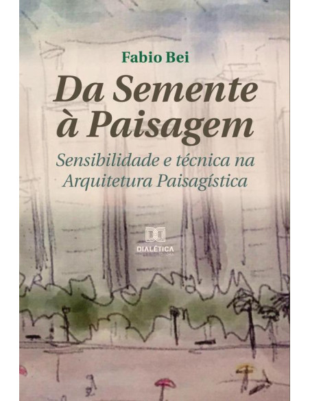 Da Semente à Paisagem:sensibilidade e técnica na Arquitetura Paisagística