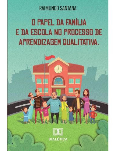 O papel da família e da escola no processo de aprendizagem qualitativa