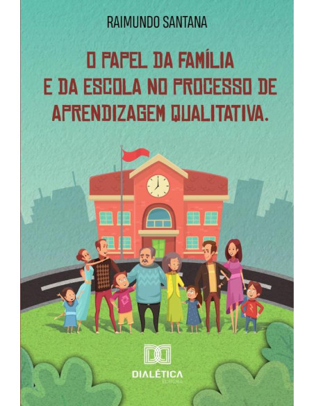 O papel da família e da escola no processo de aprendizagem qualitativa