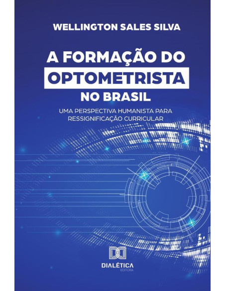 A Formação do Optometrista no Brasil:uma perspectiva humanista para ressignificação curricular