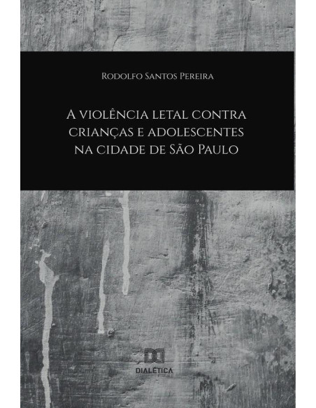 A Violência Letal contra Crianças e Adolescentes na Cidade de São Paulo