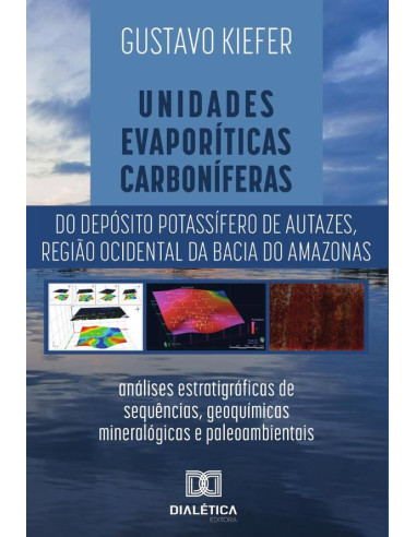 Unidades evaporíticas carboníferas do Depósito Potassífero de Autazes, região ocidental da Bacia do Amazonas:análises estratigráficas de sequências, geoquímicas, mineralógicas e paleoambientais