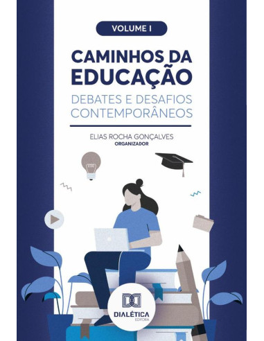 Caminhos da Educação: debates e desafios contemporâneos:Volume 1