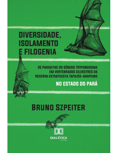 Diversidade, isolamento e filogenia de parasitas do gênero Trypanosoma em vertebrados silvestres da Reserva Extrativista Tapajós-Arapiuns no estado do Pará