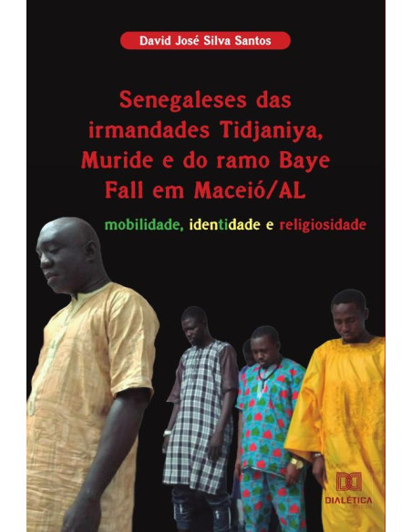 Senegaleses das irmandades Tidjaniya, Muride e do ramo Baye Fall em Maceió/AL:mobilidade, identidade e religiosidade