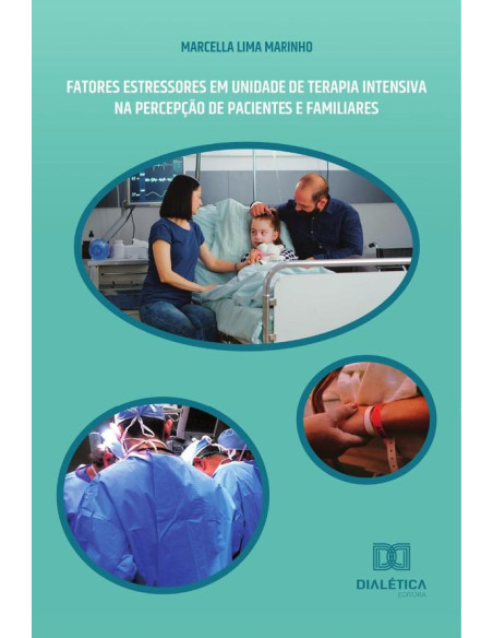 Fatores estressores em Unidade de Terapia Intensiva:na percepção de pacientes e familiares