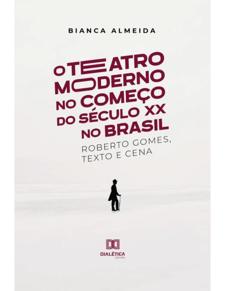 O Teatro Moderno no Começo do Século XX no Brasil:Roberto Gomes, Texto e Cena