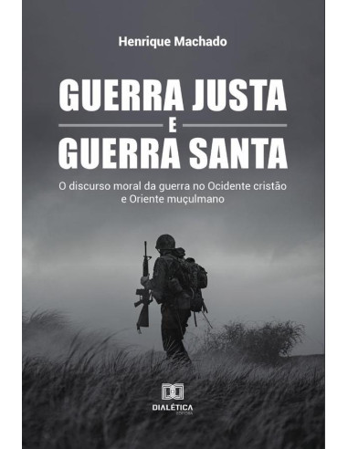 Guerra Justa e Guerra Santa:o discurso moral da guerra no Ocidente cristão e Oriente muçulmano