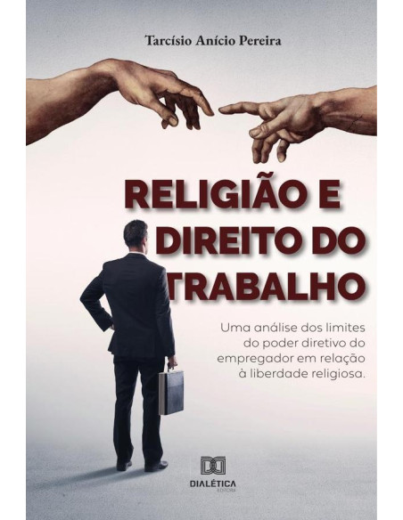 Religião e Direito do Trabalho:uma análise dos limites do poder diretivo do empregador em relação à liberdade religiosa