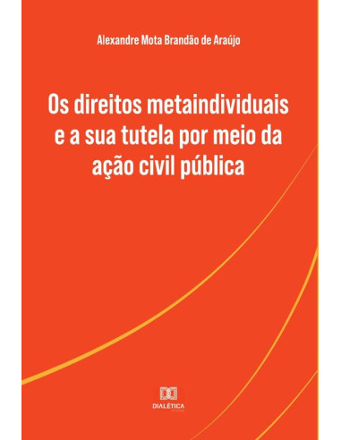 Os direitos metaindividuais e a sua tutela por meio da ação civil pública