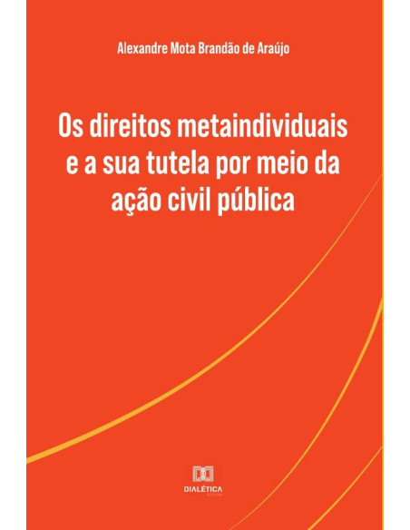 Os direitos metaindividuais e a sua tutela por meio da ação civil pública