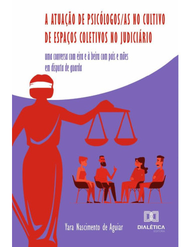 A atuação de psicólogos/as no cultivo de espaços coletivos no Judiciário:uma conversa com eira e à beira com pais e mães em disputa de guarda