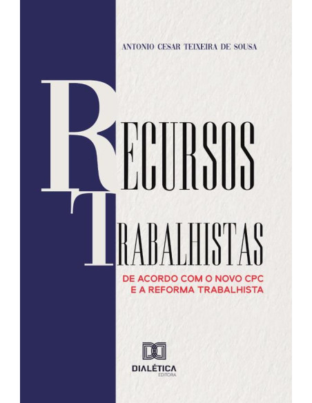 Recursos Trabalhistas:de acordo com o novo CPC e a Reforma Trabalhista