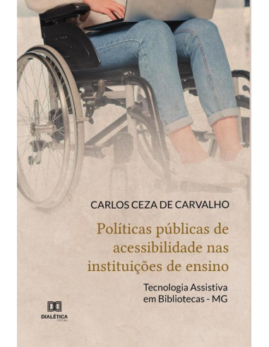 Políticas públicas de acessibilidade nas instituições de ensino:tecnologia assistiva em bibliotecas - MG