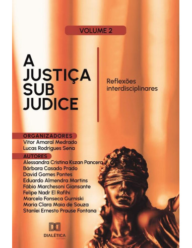 A Justiça sub judice: reflexões interdisciplinares:Volume 2