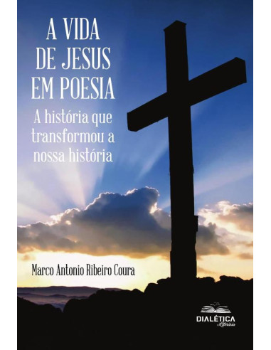 A Vida de Jesus em Poesia:a história que transformou a nossa história