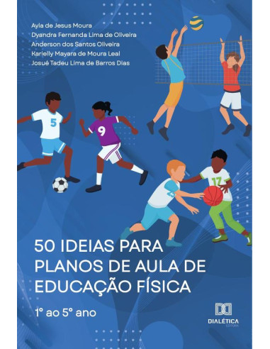 50 ideias para planos de aula de Educação Física:1° ao 5° ano