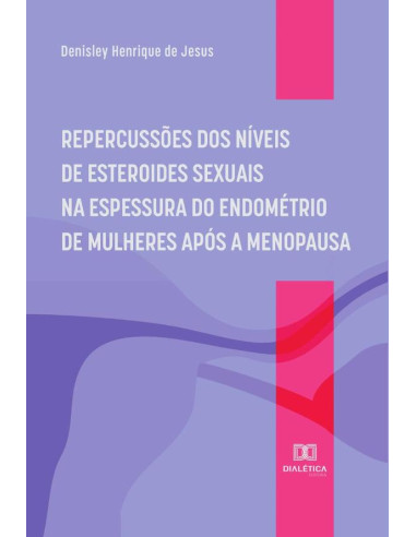 Repercussões dos níveis de esteroides sexuais na espessura do endométrio de mulheres após a menopausa