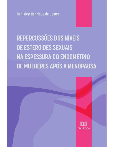 Repercussões dos níveis de esteroides sexuais na espessura do endométrio de mulheres após a menopausa