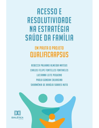 Acesso e Resolutividade na Estratégia Saúde da Família:em pauta o Projeto QualificaAPSUS