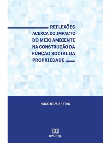 Reflexões acerca do impacto do meio ambiente na construção da função social da propriedade