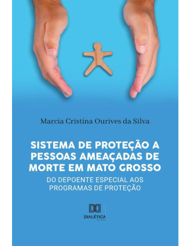 Sistema de Proteção a pessoas ameaçadas de morte em Mato Grosso:do depoente especial aos programas de proteção