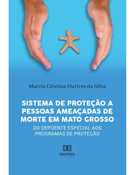 Sistema de Proteção a pessoas ameaçadas de morte em Mato Grosso:do depoente especial aos programas de proteção