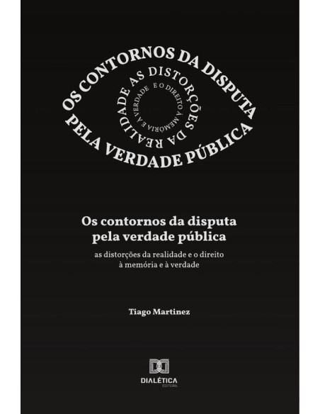 Os contornos da disputa pela verdade pública:as distorções da realidade e o direito à memória e à verdade