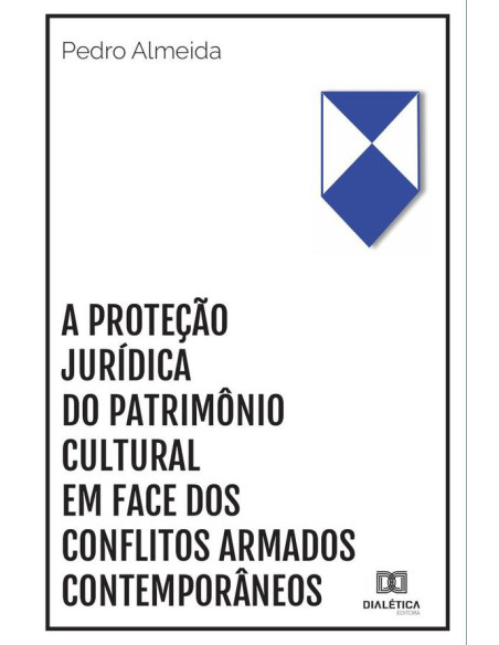 A proteção jurídica do patrimônio cultural em face dos conflitos armados contemporâneos