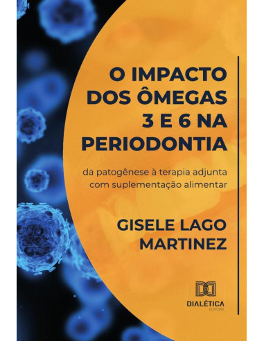 O impacto dos ômegas 3 e 6 na periodontia:da patogênese à terapia adjunta com suplementação alimentar