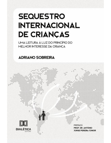 Sequestro Internacional de Crianças:uma leitura à luz do princípio do melhor interesse da criança