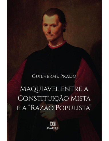 Maquiavel entre a Constituição Mista e a "Razão Populista"