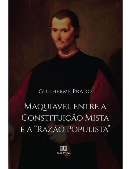 Maquiavel entre a Constituição Mista e a "Razão Populista"