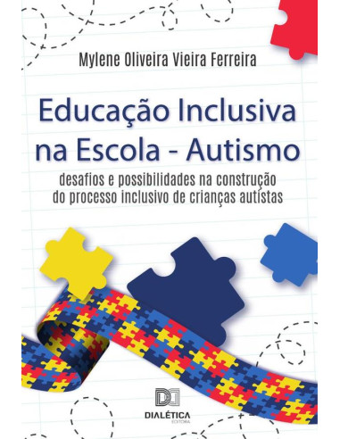 Educação Inclusiva na Escola - Autismo:desafios e possibilidades na construção do processo inclusivo de crianças autistas