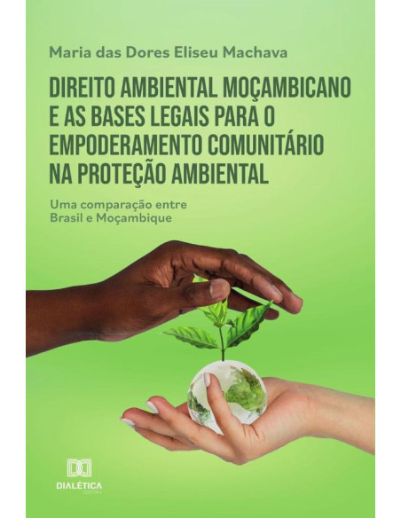 Direito ambiental moçambicano e as bases legais para o empoderamento comunitário na proteção ambiental:uma comparação entre Brasil e Moçambique