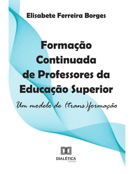 Formação Continuada de Professores da Educação Superior:um modelo de (trans)formação