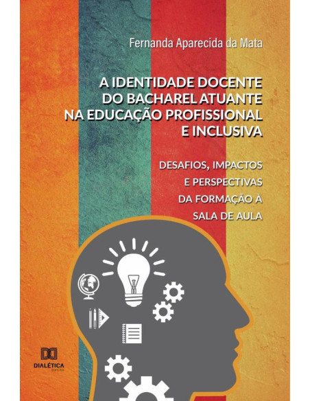 A identidade docente do bacharel atuante na educação profissional e inclusiva:desafios, impactos e perspectivas da formação à sala de aula