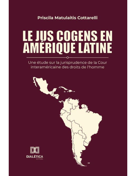 Le jus cogens en Amérique latine:une étude sur la jurisprudence de la Cour interaméricaine des droits de l''homme