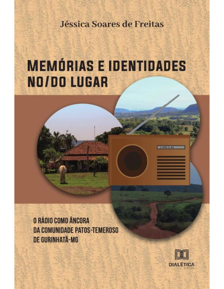 Memórias e identidades no/do lugar:o rádio como âncora da Comunidade Patos-Temeroso de Gurinhatã-MG