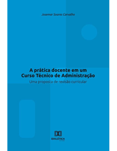 A prática docente em um Curso Técnico de Administração:uma proposta de revisão curricular