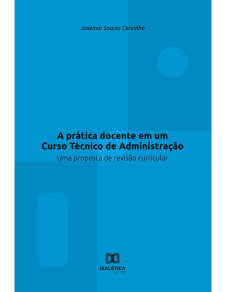 A prática docente em um Curso Técnico de Administração:uma proposta de revisão curricular